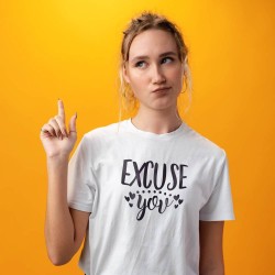 Тениска Excuse you