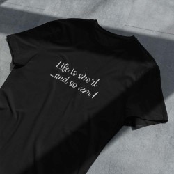 Тениска Life is short