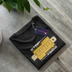 Тениска Stop making stupid people famous